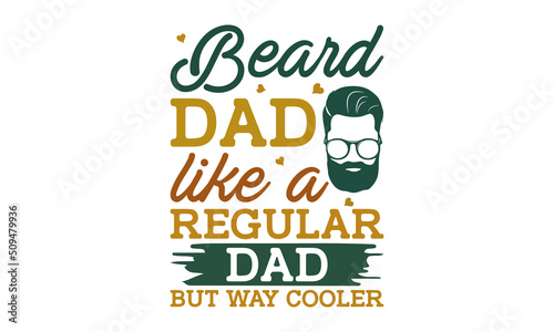 beard dad like a regular dad but way cooler -  Lovely Father's day greeting card with hand lettering. Father's day card. Good for t-shirts, mugs, svg, posters, textiles, and gifts. Superhero Daddy.