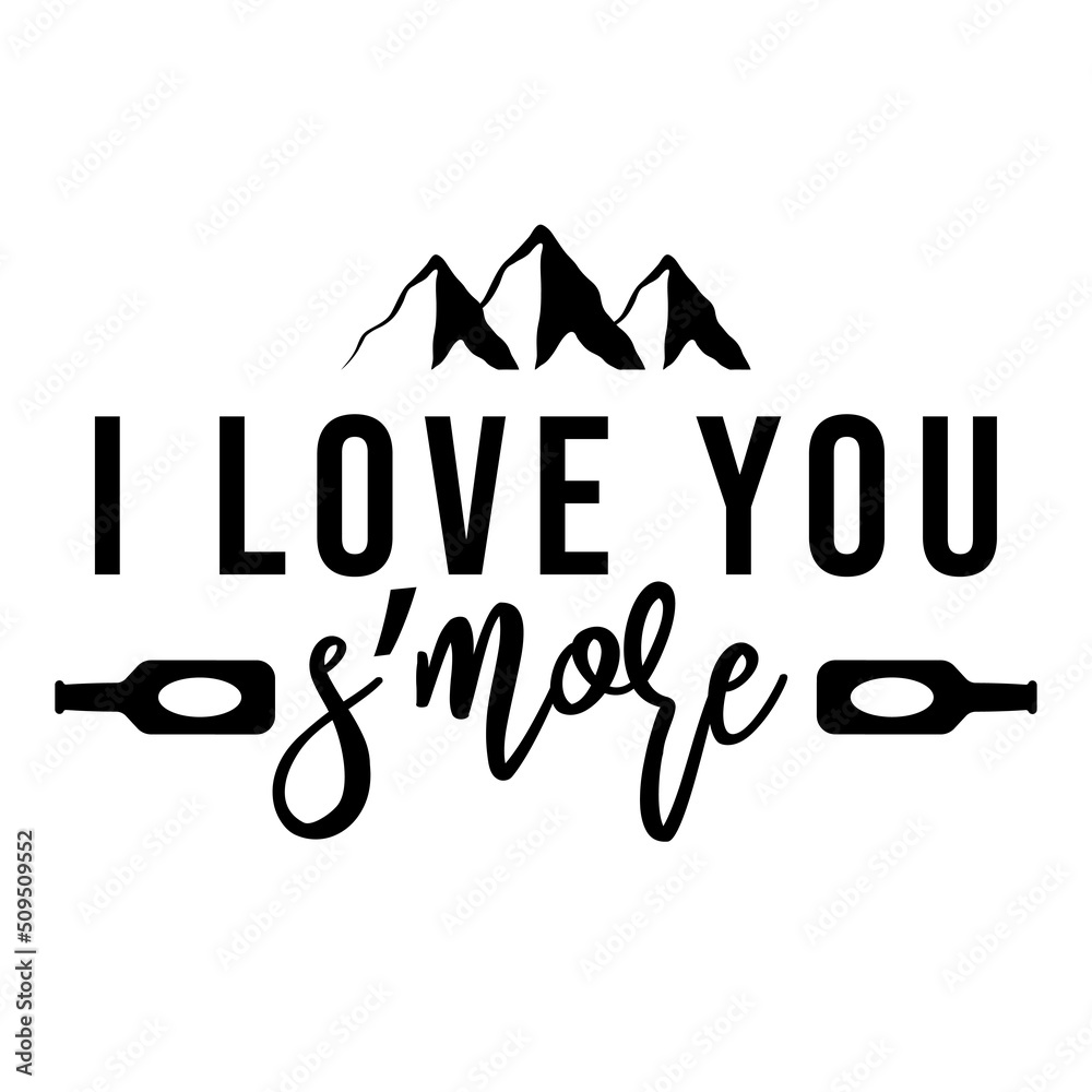 i love you s'more, camping lettering quote vector