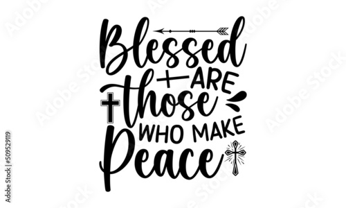 Blessed are those who make peace, Bible verse typography Design, antique monochrome religious vintage label, badge, crest for flayer poster logo
