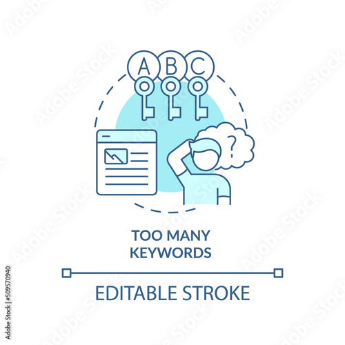 Too many keywords turquoise concept icon. Search engine optimization mistake abstract idea thin line illustration. Isolated outline drawing. Editable stroke. Arial, Myriad Pro-Bold fonts used