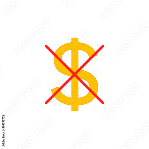 Crossed out red lines on dollar coin. No cost icon, no expense, free of charge. Isolated vector illustration on white background.