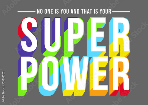 Vector illustration on the theme of super power Slogan: No one is you and that is your super power. Typography, t-shirt graphics, poster, banner, flyer, postcard