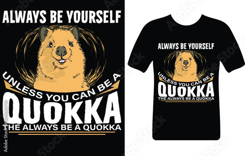 Photo always be yourself unless you can be a quokka