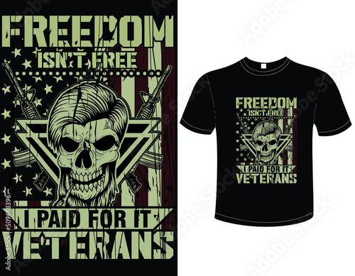 Freedom isn't free i paid for it veterans
_Veteran T Shirt Design