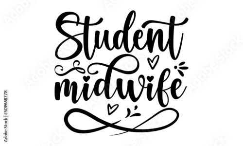 student midwife, Hand-drawn sketch and lettering for t-shirt prints and Midwife greeting cards, poster, banner, flyer, Vector illustration