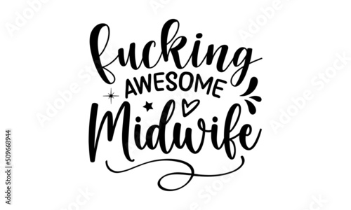 fucking awesome midwife, Hand-drawn sketch and lettering for t-shirt prints and Midwife greeting cards, poster, banner, flyer, Vector illustration