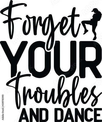 Forget your troubles and dance