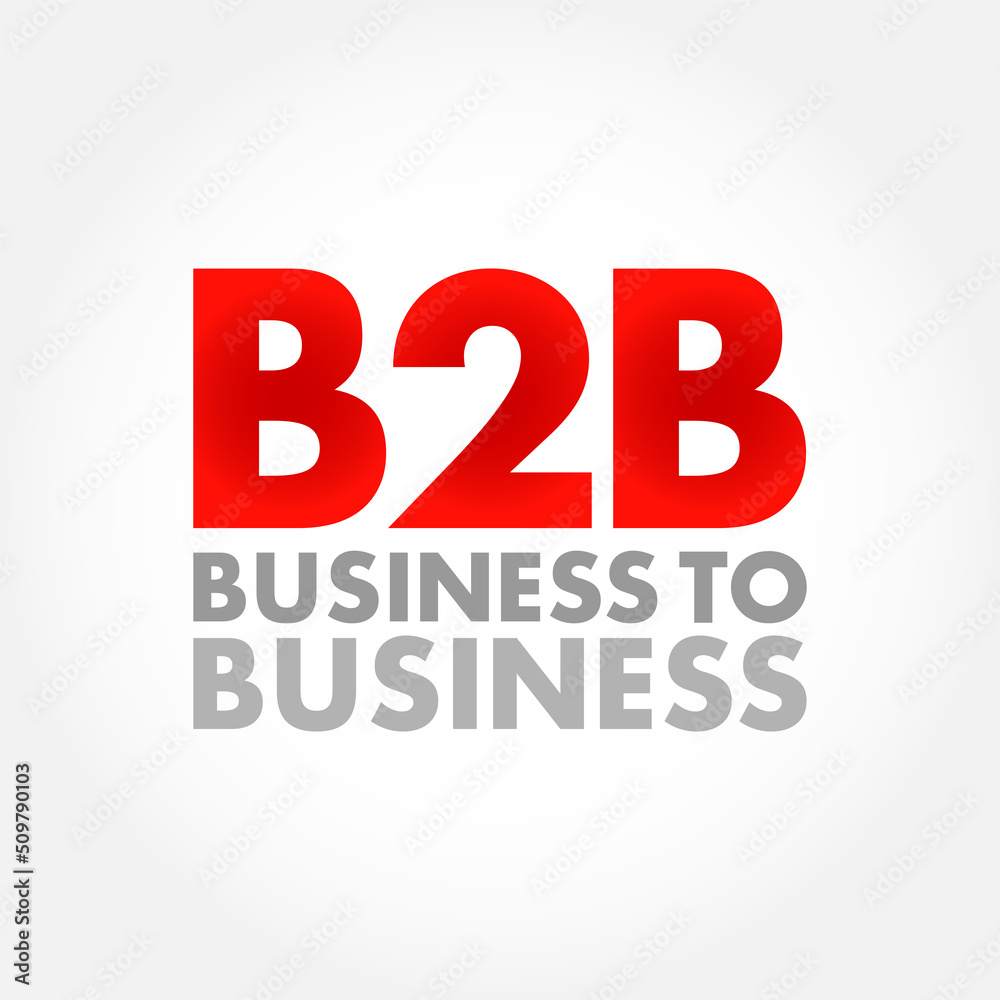 B2B Business-to-business - situation where one business makes a commercial transaction with another, acronym text concept background