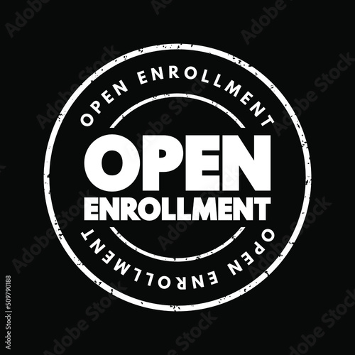 Open Enrollment - period each year when you can purchase and apply for health insurance for the upcoming year, text concept stamp