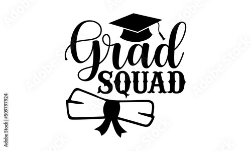 Grad Squad - Graduation t shirt design, SVG Files for Cutting, Handmade calligraphy vector illustration, Hand written vector sign, EPS