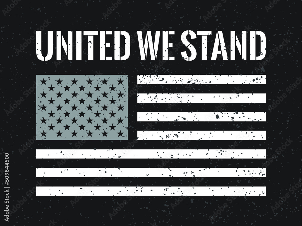 A poster or banner design with black and white American flag that says 'United We Stand' to promote solidarity in the United States of America. A poster or banner design with black and white American flag that says 'United We Stand' to promote solidarity in the United States of America.