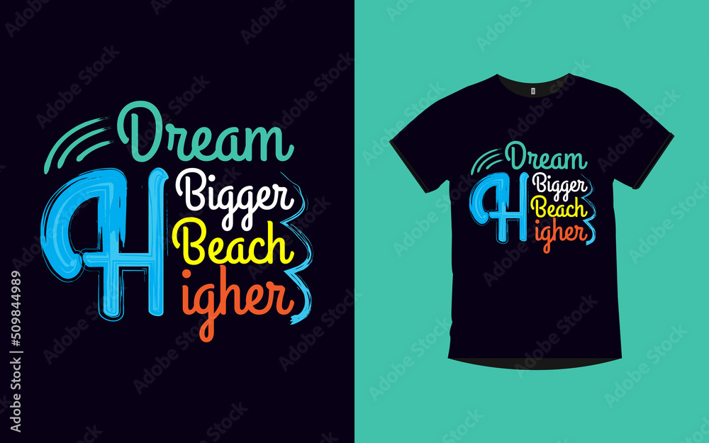 DREAM BIGGER BEACH HIGHER quotes typography t-shirt design DREAM BIGGER BEACH HIGHER quotes typography t-shirt design