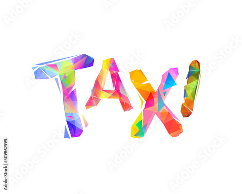 Taxi. Vector word of colorful triangular letters
