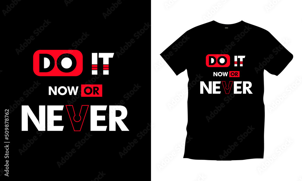 Do it now or never typography t shirt design vector