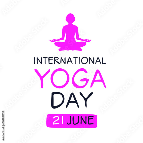 International Day of Yoga, held on 21 June.