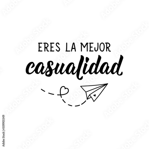 You are my best coincidence - in Spanish. Lettering. Ink illustration. Modern brush calligraphy.