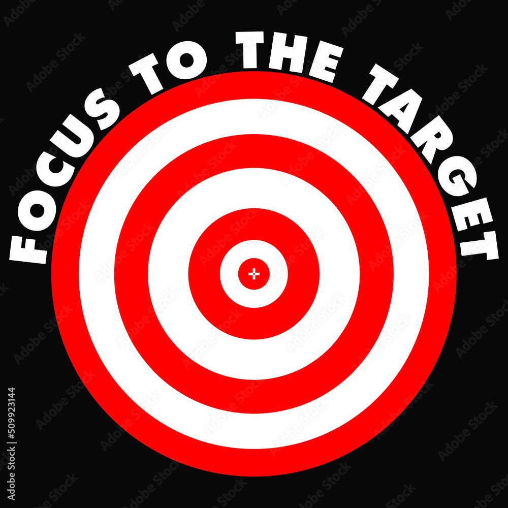 focus to the target Print-ready inspirational and motivational posters, t-shirts, notebook cover design bags, cups, cards, flyers, stickers, and badges focus to the target Print-ready inspirational and motivational posters, t-shirts, notebook cover design bags, cups, cards, flyers, stickers, and badges