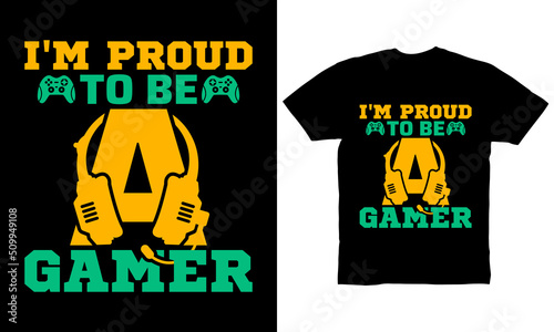i'm proud to be a gamer t-shirt design