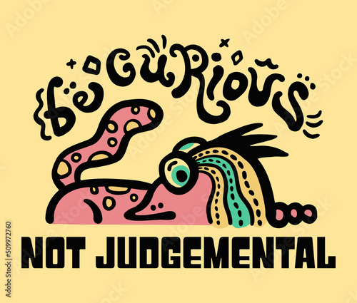 Be curious not judgemental Trending vector quote on white background for t shirt, sticker, mug etc.