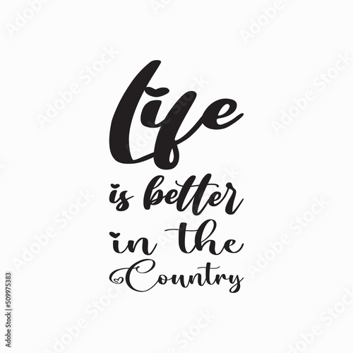 life is better in the country black letter quote photo