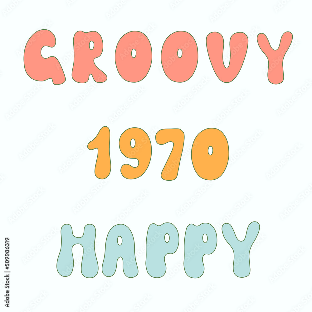 Groovy and happy 1970, vector hand draw illustration with lettering Groovy and happy 1970, vector hand draw illustration with lettering