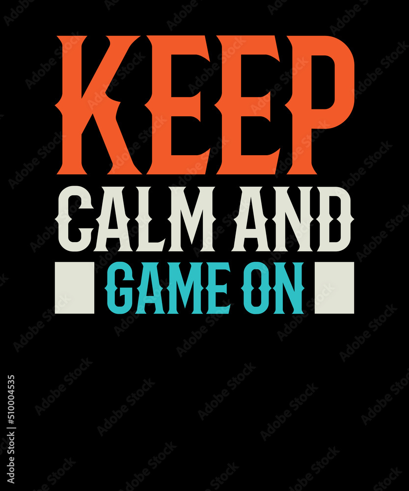 Keep calm and game on t shirt design