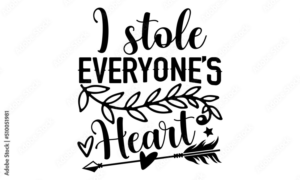 I Stole Everyone's Heart - Cute Baby t shirt design, Funny Quote EPS, Cut  File For Cricut, Handmade calligraphy vector illustration, Hand written  vector sign Stock Vector | Adobe Stock