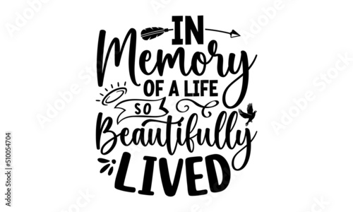 In Memory Of A Life So Beautifully Lived  Memorial t shirt design Calligraphy graphic design   Hand written vector sign  EPS