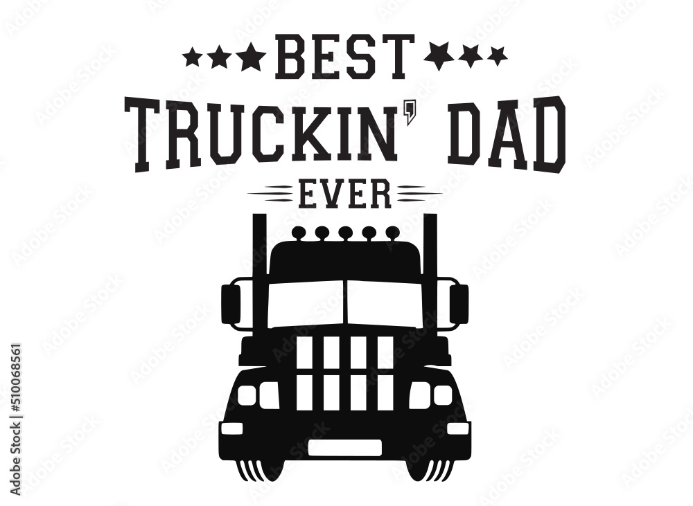 Vecteur Stock Best Truckin Dad Ever Svg Semi Truck Svg Semi Truck vecteur-stock-best-truckin-dad-ever-svg-semi-truck-svg-semi-truck