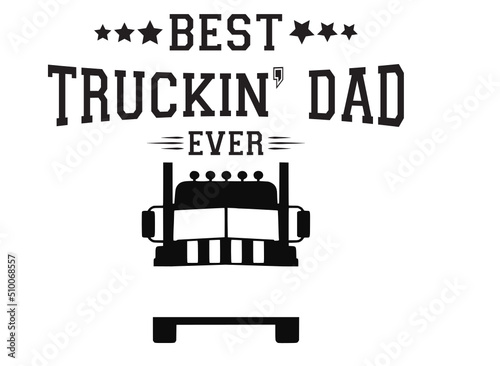 best truckin dad ever svg, semi truck svg, semi truck Name svg, truck driver svg, truck clipart, trucker svg, big truck svg, trucker svg
 photo