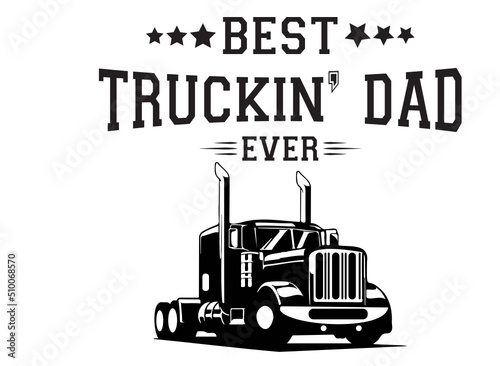 best truckin dad ever svg, semi truck svg, semi truck Name svg, truck driver svg, truck clipart, trucker svg, big truck svg, trucker svg

