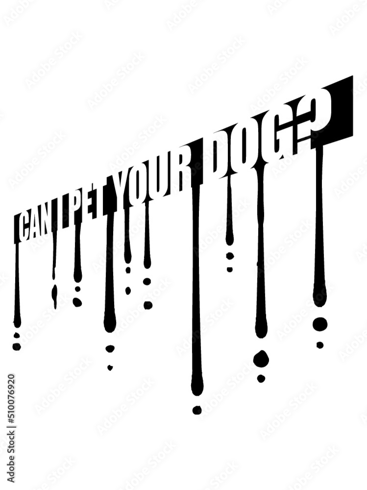 Pet your Dog Spruch Pet your Dog Spruch