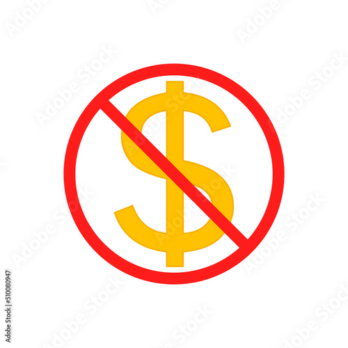 No cost icon, no expense, free of charge. Crossed out and red prohibition sign on dollar symbol. Isolated vector illustration on white background.