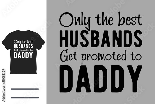 Only husbands get promoted to daddy gift for husband t-shirt