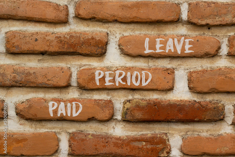 Paid period leave symbol. Concept words Paid period leave on brick wall. Beautiful brick wall background. Business medical paid period leave concept. Copy space. Paid period leave symbol. Concept words Paid period leave on brick wall. Beautiful brick wall background. Business medical paid period leave concept. Copy space.