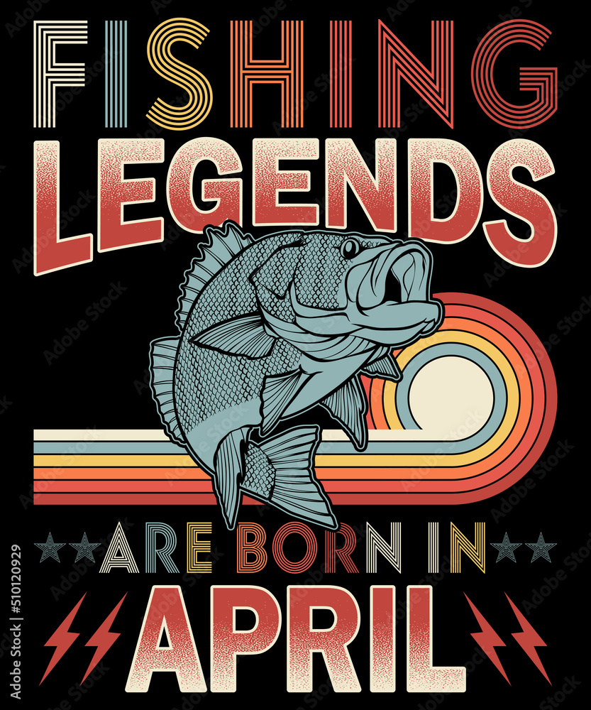 Fishing legends are born in April t-shirt design | Vintage fishing t-shirt design