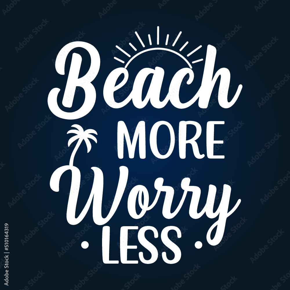 Beach more worry less summer quotes typography design