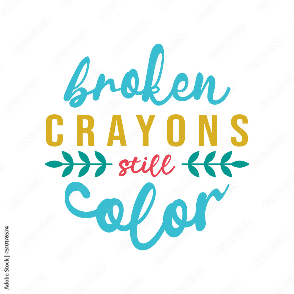broken crayons still color, motivational keychain quote lettering vector