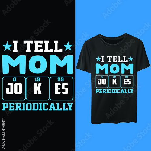 I tell mom Periodically. Mother t-shirt design