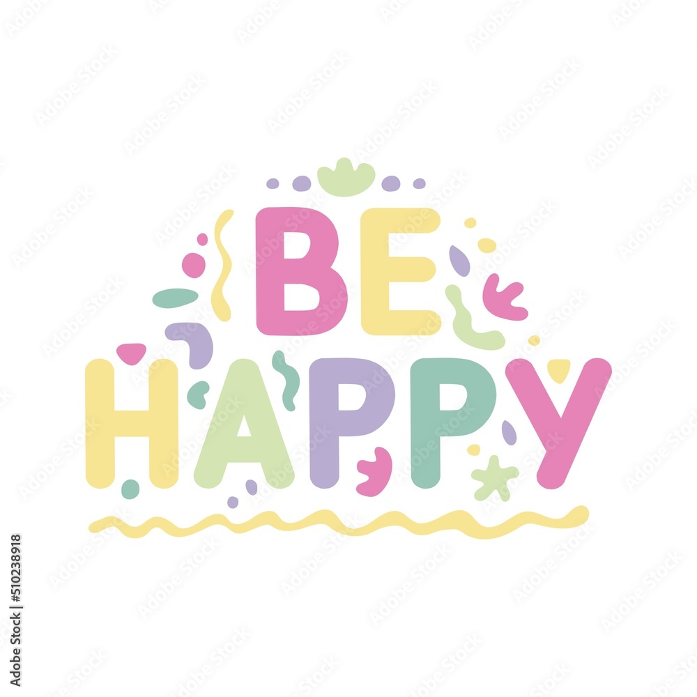Inspirational always be happy slogan typography print - Motivational message graphic text pattern for girl tee - t shirt and sticker