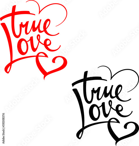 True love - image for greeting card. Birthday, wedding, anniversary. Handwritten text message and heart.