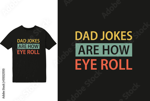 Dad jokes are how eye roll gift t-shirt for dad photo