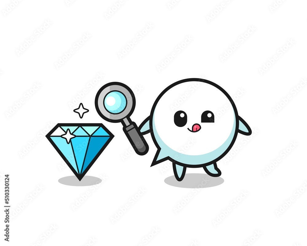 speech bubble mascot is checking the authenticity of a diamond speech bubble mascot is checking the authenticity of a diamond