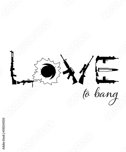 rifle svg, gun svg, bullet svg, weapons svg, love to bang svg, love gun svg, 2nd Amendment, Patriotic Svg
