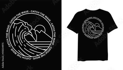 catch the wave t-shirt design. wave t shirt design. t-shirt design vector for print. line art logo design vector illustration. quotes for t shirt