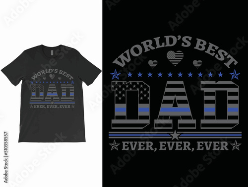 World's Best Dad Ever USA Blue Line Flag T-Shirt Vector, Police Officer American Flag T-Shirt, Father's Day Shirt.