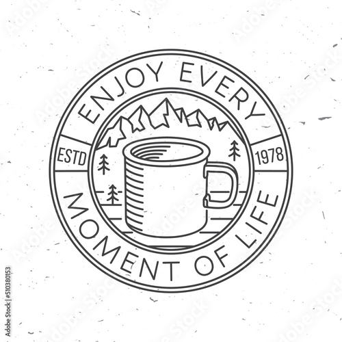 Enjoy every moment. Outdoor adventure. Vector illustration. Concept for shirt or logo, print, stamp or tee. Vintage line art design with metal camping mug and mountain. Camping quote.