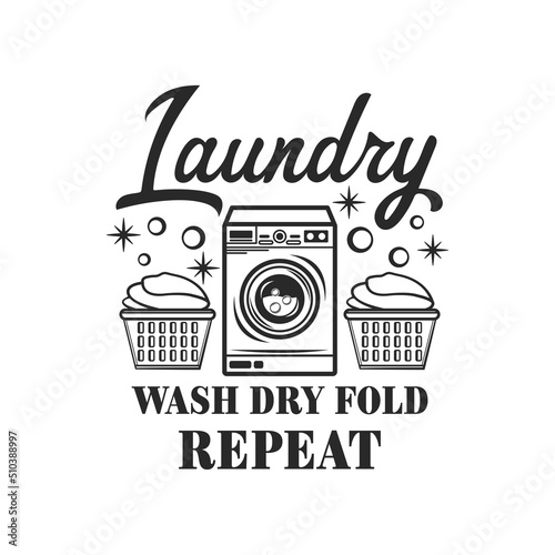 Laundry wash dry fold repeat funny slogan inscription. Laundry vector quotes. Isolated on white background. Funny textile, frame, postcard, banner decorative print. Illustration with typography.