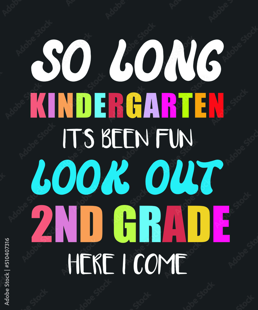 So Long Kindergarten It's Been Fun Look Out 2nd Grade Here I Come