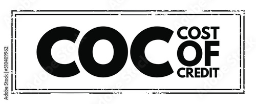 COC Cost Of Credit - expenses charged to the borrower in a credit agreement, acronym text concept stamp